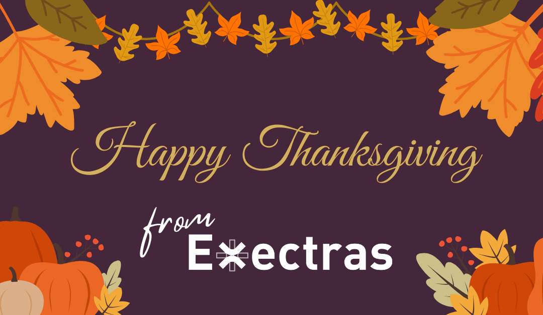 Happy Thanksgiving from Exectras!